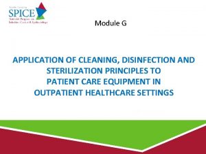 Module G APPLICATION OF CLEANING DISINFECTION AND STERILIZATION