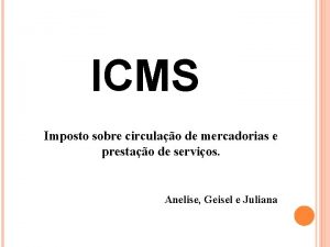 ICMS Imposto sobre circulao de mercadorias e prestao