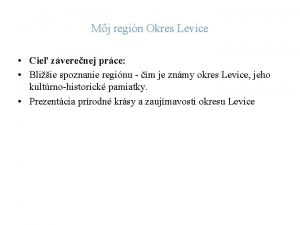 Mj regin Okres Levice Cie zverenej prce Bliie