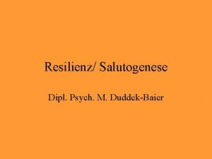 Resilienz Salutogenese Dipl Psych M DuddekBaier Resilienz Kommt
