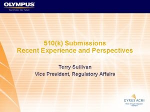 510k Submissions Recent Experience and Perspectives Terry Sullivan