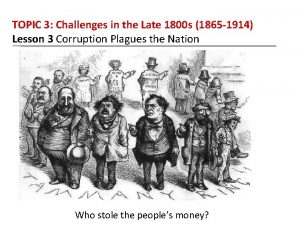 TOPIC 3 Challenges in the Late 1800 s