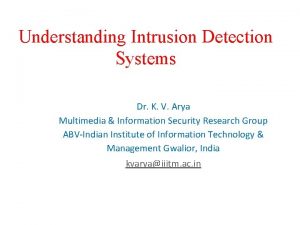 Understanding Intrusion Detection Systems Dr K V Arya