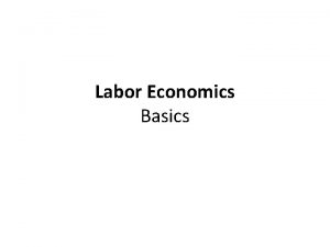 Labor Economics Basics Labor Force Status of the