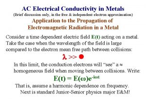 AC Electrical Conductivity in Metals Brief discussion only