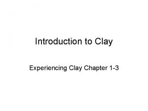 Introduction to Clay Experiencing Clay Chapter 1 3