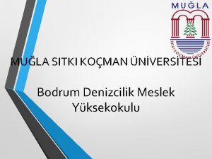 MULA SITKI KOMAN NVERSTES Bodrum Denizcilik Meslek Yksekokulu