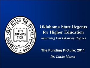 Oklahoma State Regents for Higher Education Improving Our