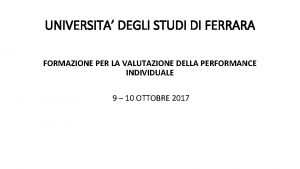 UNIVERSITA DEGLI STUDI DI FERRARA FORMAZIONE PER LA