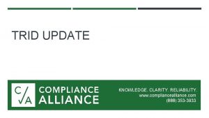 TRID UPDATE KNOWLEDGE CLARITY RELIABILITY www compliancealliance com