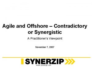 Agile and Offshore Contradictory or Synergistic A Practitioners