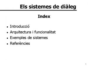 Els sistemes de dileg Index Introducci Arquitectura i