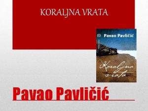 KORALJNA VRATA Pavao Pavlii O Pavliiu Pavao Pavlii