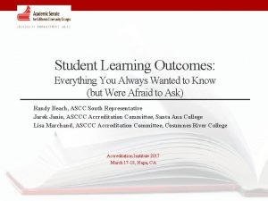 Student Learning Outcomes Everything You Always Wanted to