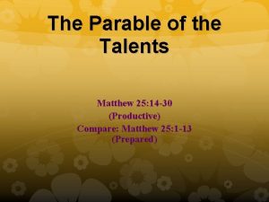The Parable of the Talents Matthew 25 14
