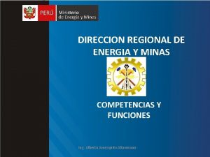 DIRECCION REGIONAL DE ENERGIA Y MINAS COMPETENCIAS Y