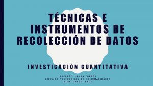 TCNICAS E INSTRUMENTOS DE RECOLECCIN DE DATOS INVESTIGACIN