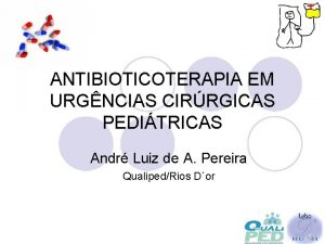 ANTIBIOTICOTERAPIA EM URGNCIAS CIRRGICAS PEDITRICAS Andr Luiz de