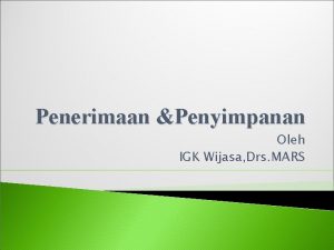 Penerimaan Penyimpanan Oleh IGK Wijasa Drs MARS Tujuan