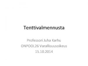 Tenttivalmennusta Professori Juha Karhu ONPOOL 26 Varallisuusoikeus 15