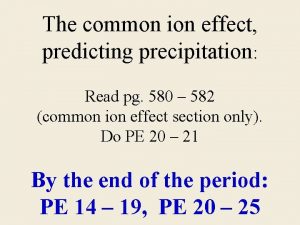 The common ion effect predicting precipitation Read pg