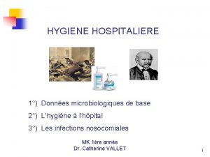 HYGIENE HOSPITALIERE 1 Donnes microbiologiques de base 2