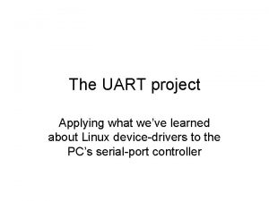 The UART project Applying what weve learned about