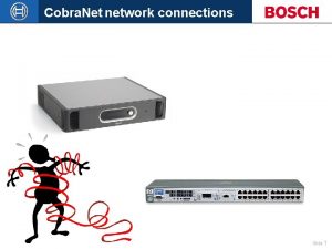 Cobra Net network connections Slide 1 Cobra Net