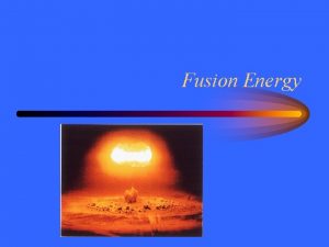 Fusion Energy Source of Energy Before 1940 the