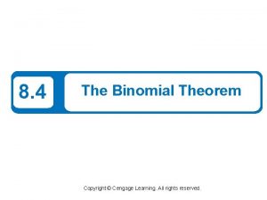 8 4 The Binomial Theorem Copyright Cengage Learning