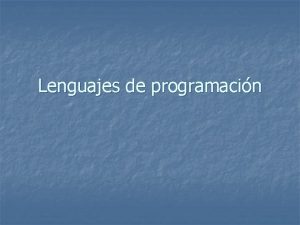 Lenguajes de programacin Lenguaje mquina El ordenador slo