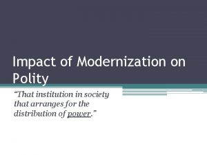 Impact of Modernization on Polity That institution in