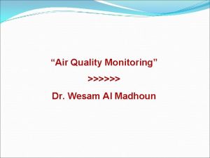 Air Quality Monitoring Dr Wesam Al Madhoun Monitoring