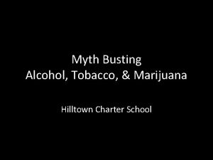 Myth Busting Alcohol Tobacco Marijuana Hilltown Charter School
