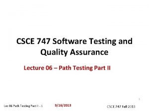 CSCE 747 Software Testing and Quality Assurance Lecture