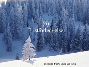 6 Fristforlengelse Professor dr juris Lasse Simonsen Fristforlengelse