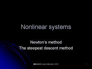 Nonlinear systems Newtons method The steepest descent method