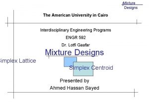 Mixture Designs The American University in Cairo Interdisciplinary