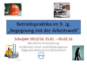 Betriebspraktika im 9 Jg Begegnung mit der Arbeitswelt