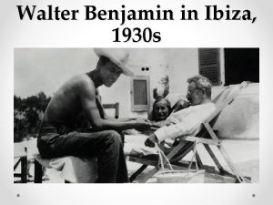 Walter Benjamin in Ibiza 1930 s The Communist