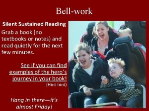 Bellwork Silent Sustained Reading Grab a book no
