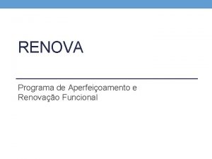 RENOVA Programa de Aperfeioamento e Renovao Funcional RENOVA