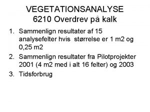 VEGETATIONSANALYSE 6210 Overdrev p kalk 1 Sammenlign resultater