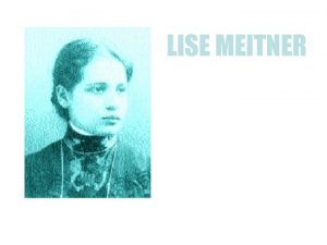 LISE MEITNER ivot u Austriji Lize Majtner je