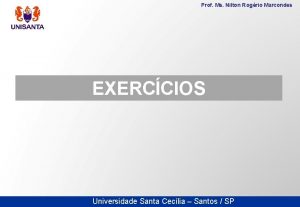 Prof Ms Nilton Rogrio Marcondes EXERCCIOS Universidade Santa