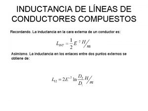 INDUCTANCIA DE LNEAS DE CONDUCTORES COMPUESTOS Recordando La