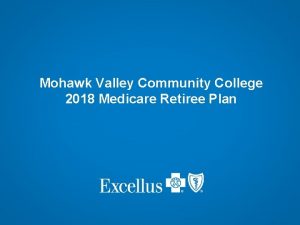 Mohawk Valley Community College 2018 Medicare Retiree Plan