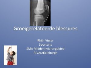 Groeigerelateerde blessures Rhijn Visser Sportarts SMA Middenrivierengebied RIVASEdinburgh