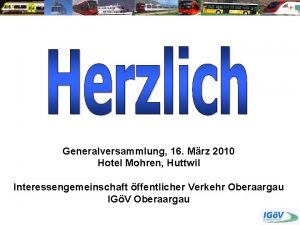 Generalversammlung 16 Mrz 2010 Hotel Mohren Huttwil Interessengemeinschaft