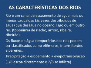 AS CARACTERSTICAS DOS RIOS Rio um canal de